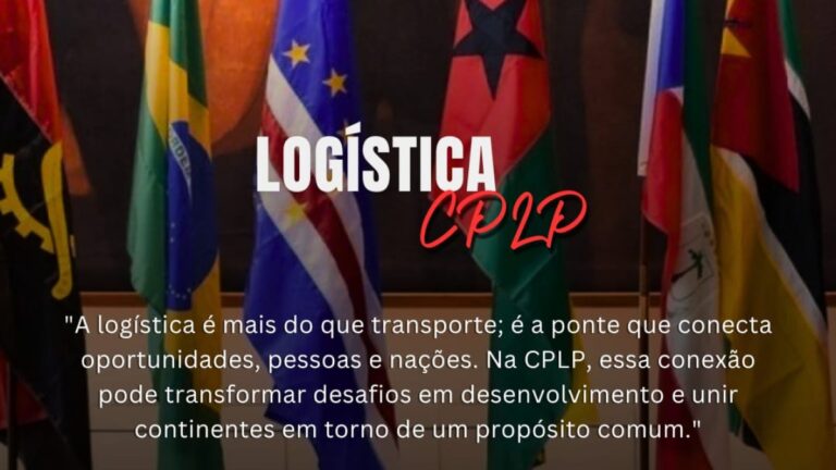 Logística na CPLP: Oportunidades e Desafios da Integração Logística